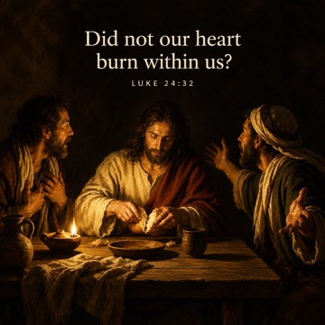 Oil painting of Jesus breaking bread at a lamp-lit table while two astonished disciples recognize him. Text reads: Did not our heart burn within us? Luke 24:32.